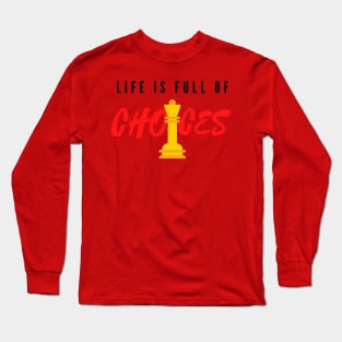 Life is full of Important Choices Chess Long Sleeve T-Shirt